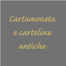 Cartamoneta  e cartoline antiche